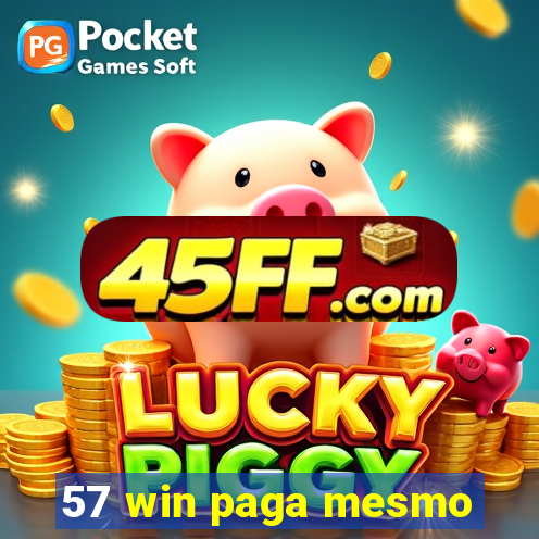 57 win paga mesmo